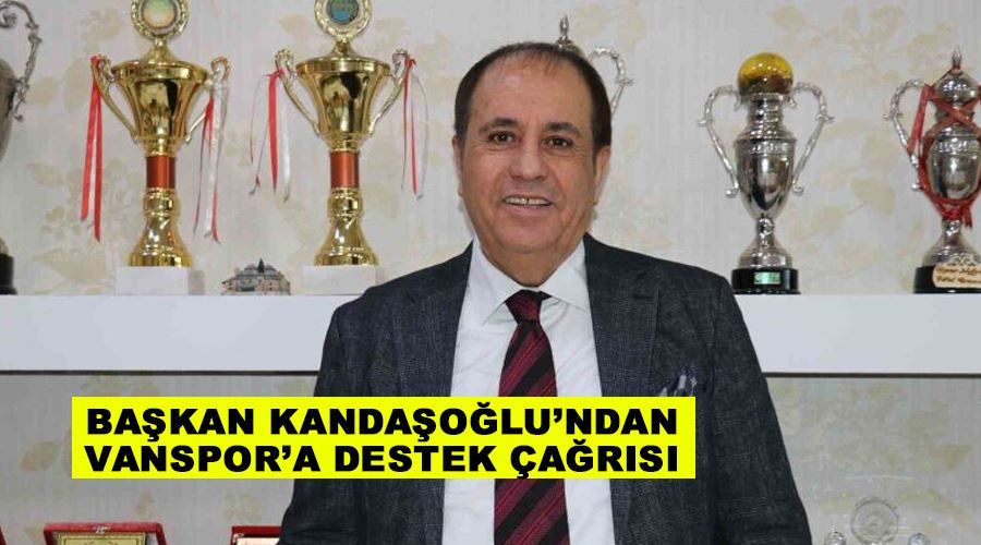 Başkan Kandaşoğlu’ndan Vanspor’a destek çağrısı