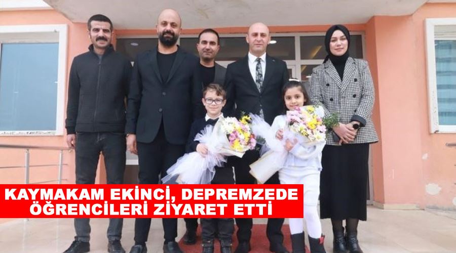 Kaymakam Ekinci, depremzede öğrencileri ziyaret etti