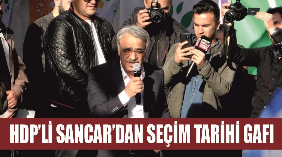 HDP’li Sancar’dan seçim tarihi gafı