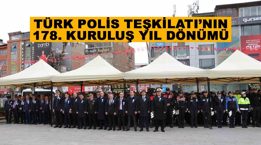 Türk Polis Teşkilatı’nın 178. kuruluş yıl dönümü