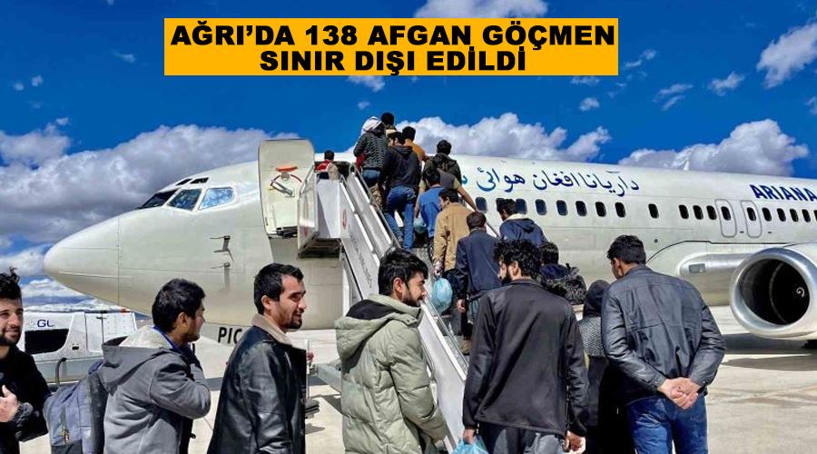 Ağrı’da 138 Afgan göçmen sınır dışı edildi