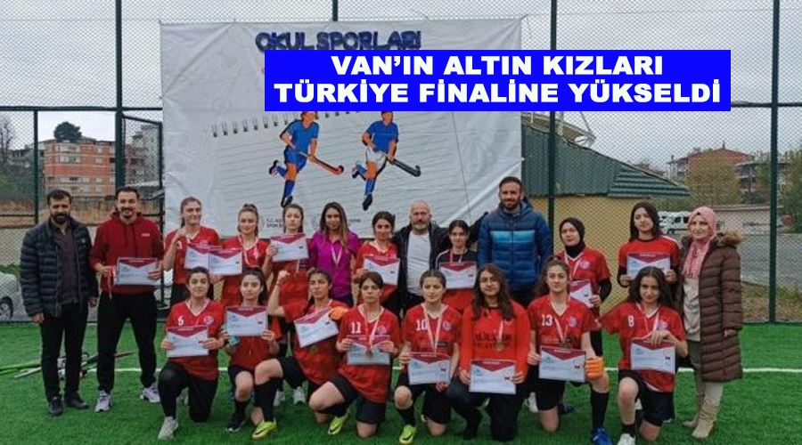 Van’ın altın kızları Türkiye finaline yükseldi