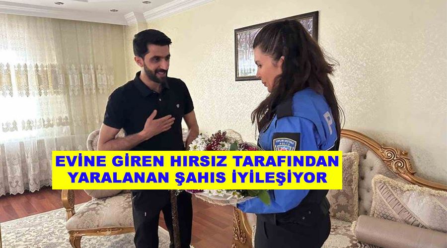 Evine giren hırsız tarafından yaralanan şahıs iyileşiyor