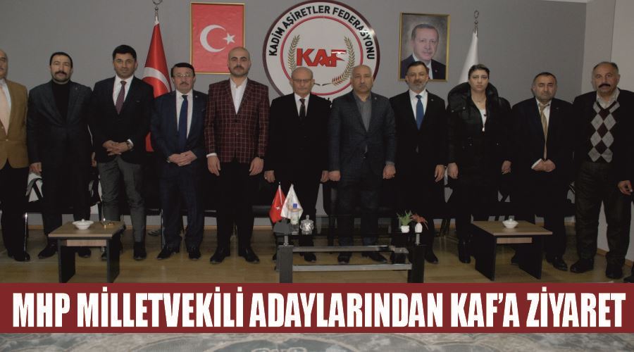 MHP Milletvekili adaylarından KAF’a ziyaret