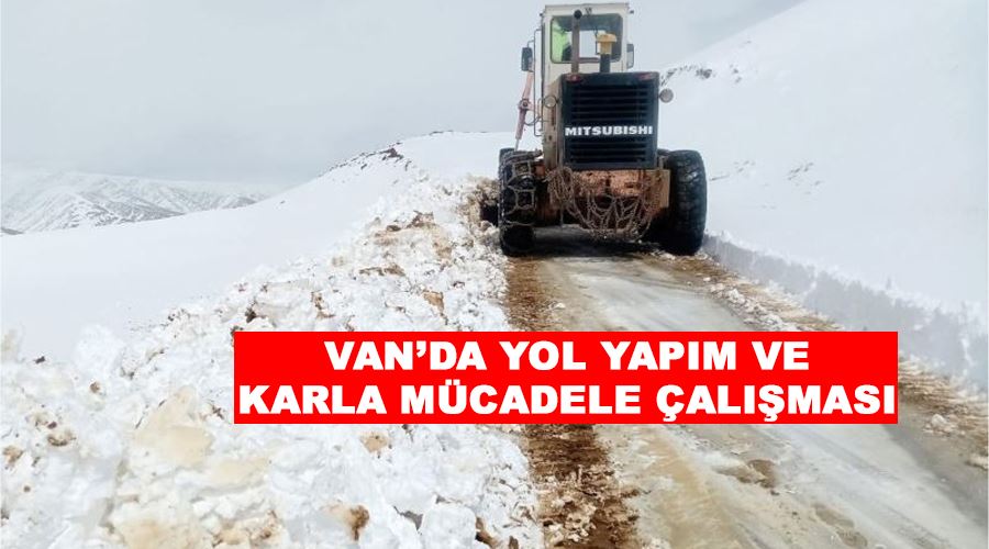 Van’da yol yapım ve karla mücadele çalışması