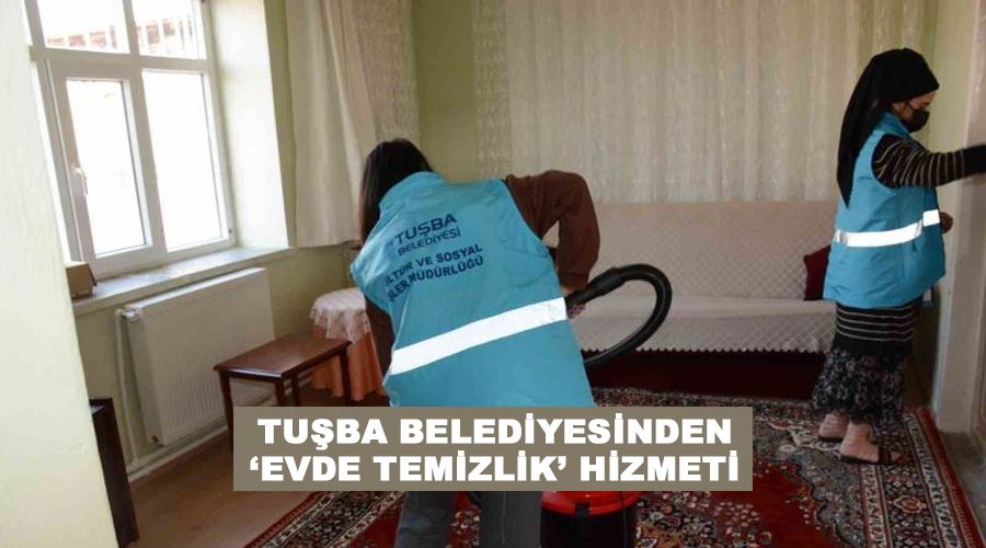 Tuşba Belediyesinden ‘evde temizlik’ hizmeti