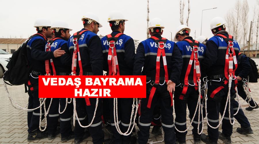 VEDAŞ bayrama hazır