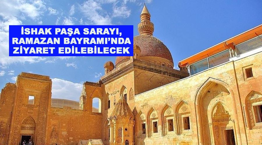 İshak Paşa Sarayı, Ramazan Bayramı’nda ziyaret edilebilecek