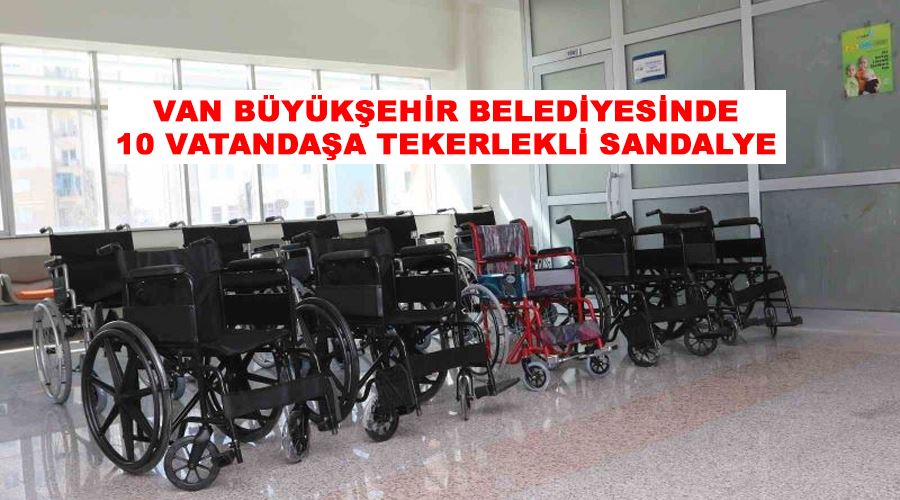 Van Büyükşehir Belediyesinde 10 vatandaşa tekerlekli sandalye