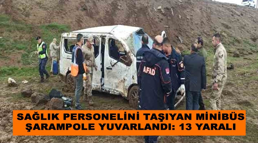 Sağlık personelini taşıyan minibüs şarampole yuvarlandı: 13 yaralı