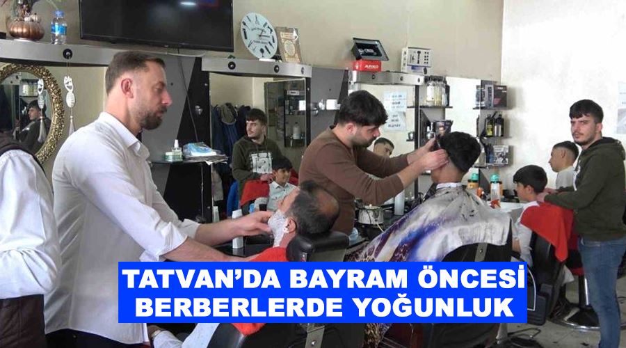 Tatvan’da bayram öncesi berberlerde yoğunluk