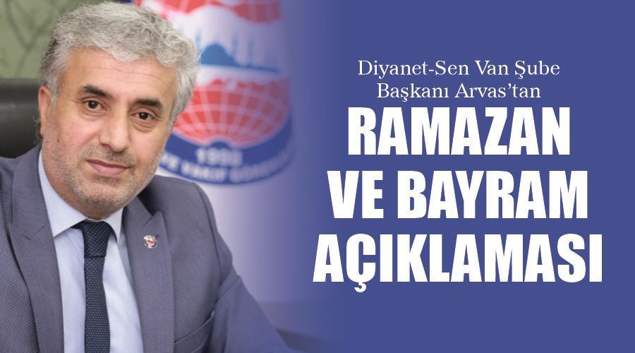 Diyanet-Sen Van Şube Başkanı Arvas’tan, Ramazan ve Bayram açıklaması