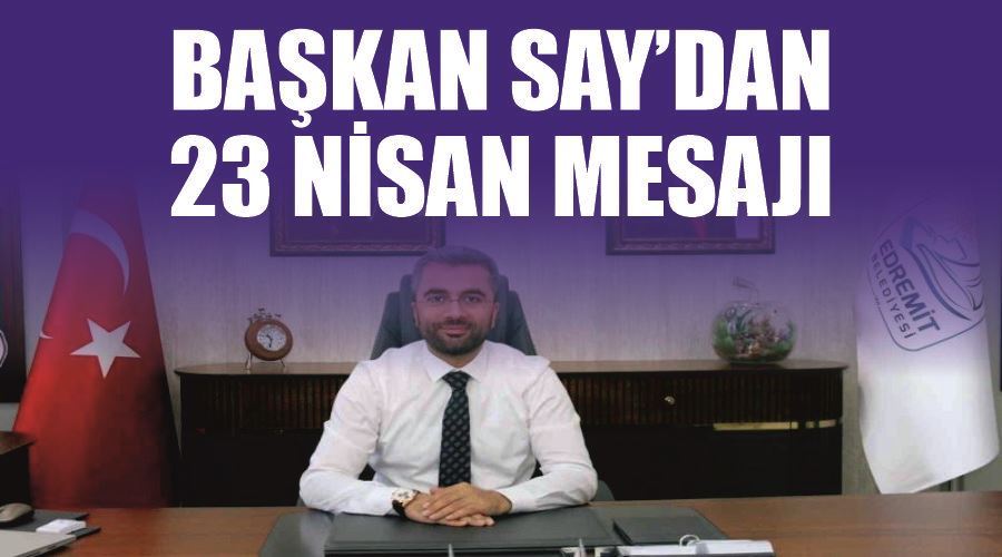 Başkan Say’dan 23 Nisan mesajı