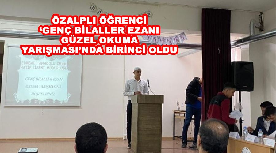 Özalplı öğrenci ‘Genç Bilaller Ezanı Güzel Okuma Yarışması’nda birinci oldu