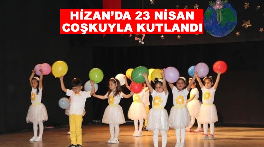 Hizan’da 23 Nisan coşkuyla kutlandı