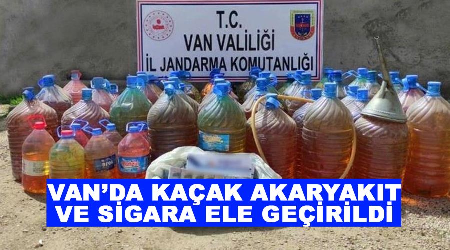 Van’da kaçak akaryakıt ve sigara ele geçirildi