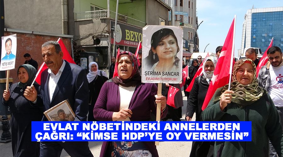 Evlat nöbetindeki annelerden çağrı: “Kimse HDP’ye oy vermesin”