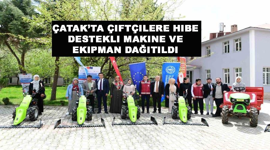 Çatak’ta çiftçilere hibe destekli makine ve ekipman dağıtıldı