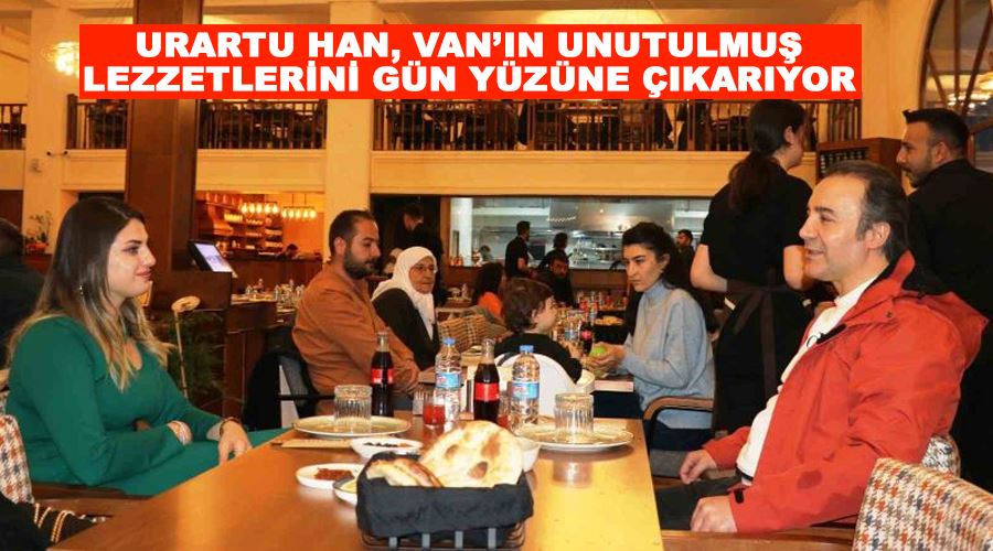 Urartu Han, Van’ın unutulmuş lezzetlerini gün yüzüne çıkarıyor