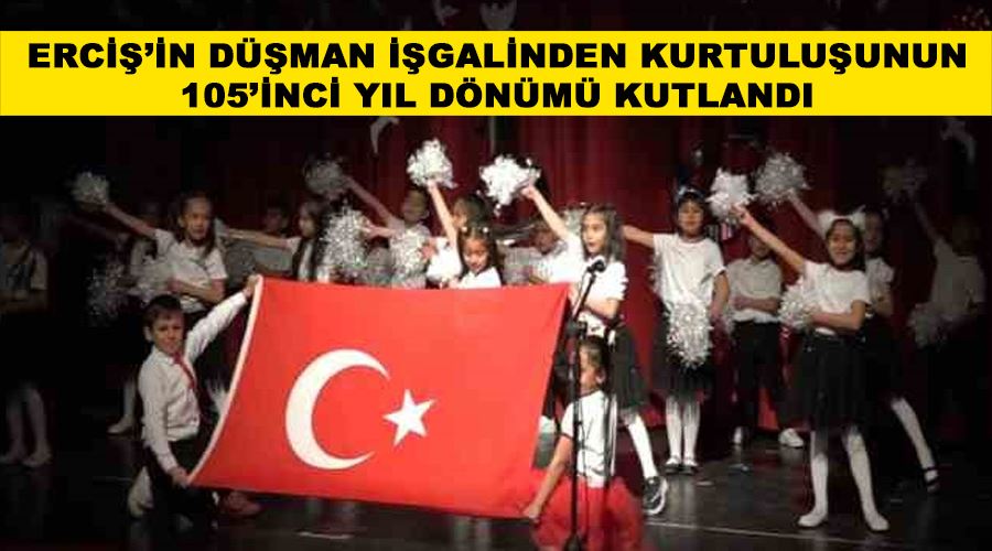 Erciş’in düşman işgalinden kurtuluşunun 105’inci yıl dönümü kutlandı