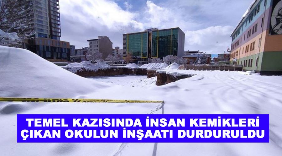 Temel kazısında insan kemikleri çıkan okulun inşaatı durduruldu