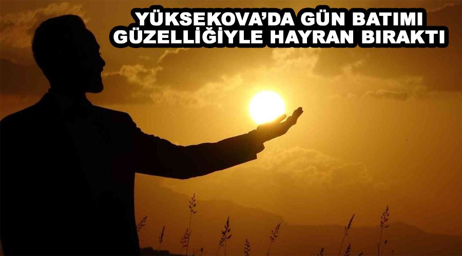 Yüksekova’da gün batımı güzelliğiyle hayran bıraktı