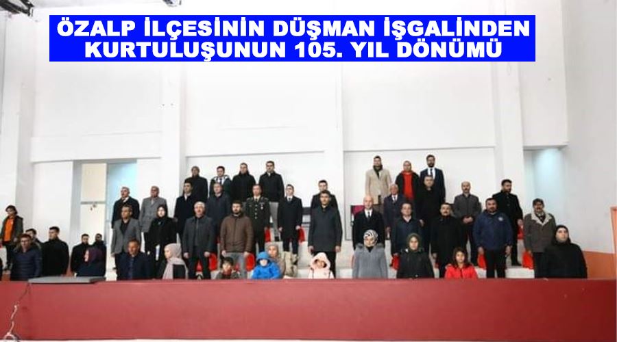 Özalp ilçesinin düşman işgalinden kurtuluşunun 105. yıl dönümü