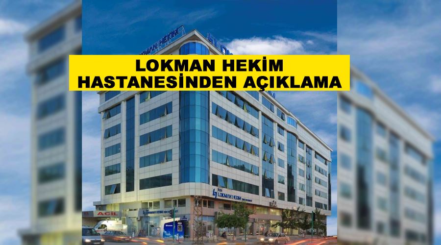 Lokman Hekim Hastanesinden açıklama