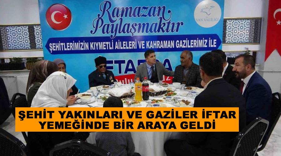 Şehit yakınları ve gaziler iftar yemeğinde bir araya geldi