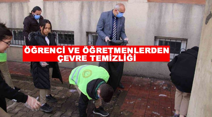 Öğrenci ve öğretmenlerden çevre temizliği