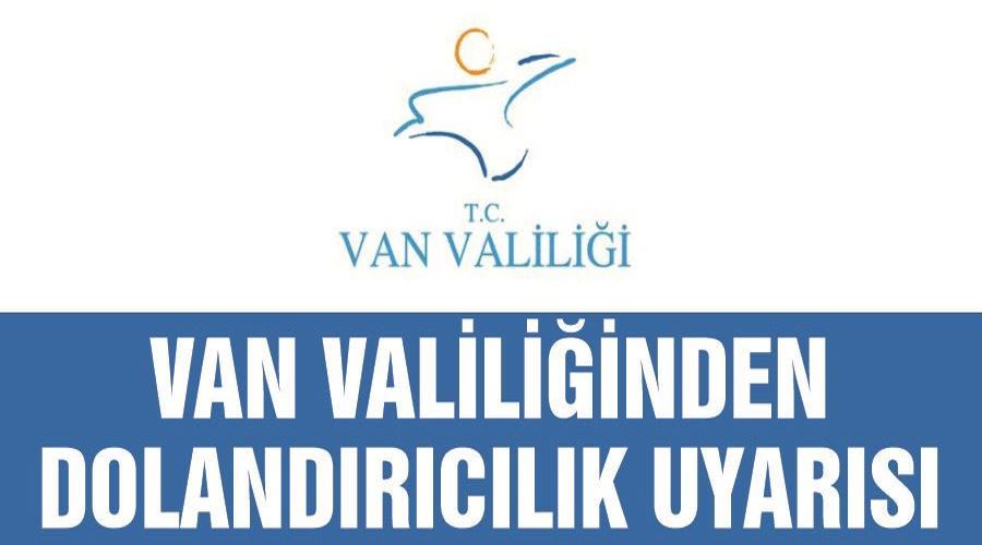 Van Valiliğinden dolandırıcılık uyarısı