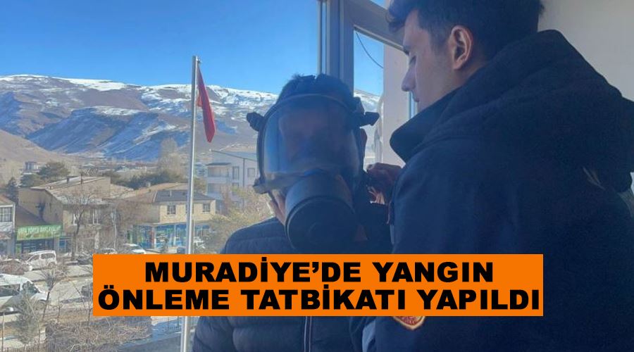 Muradiye’de yangın önleme tatbikatı yapıldı