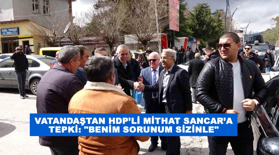 Vatandaştan HDP’li Mithat Sancar’a tepki: 