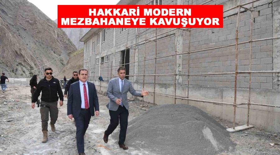 Hakkari modern mezbahaneye kavuşuyor