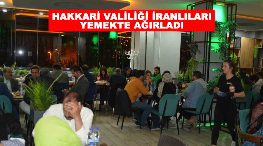 Hakkari Valiliği İranlıları yemekte ağırladı