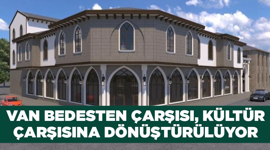 Van Bedesten Çarşısı, kültür çarşısına dönüştürülüyor