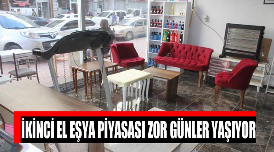 İkinci el eşya piyasası zor günler yaşıyor