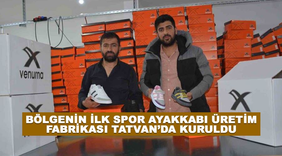 Bölgenin ilk spor ayakkabı üretim fabrikası Tatvan’da kuruldu