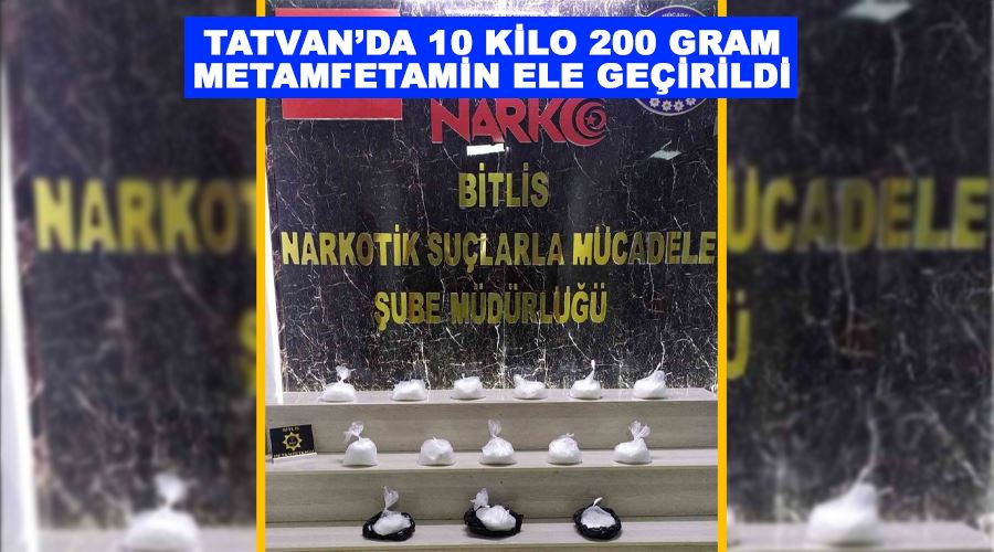 Tatvan’da 10 kilo 200 gram metamfetamin ele geçirildi