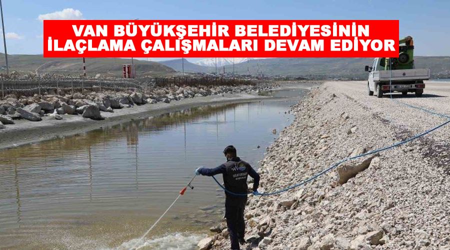 Van Büyükşehir Belediyesinin ilaçlama çalışmaları devam ediyor