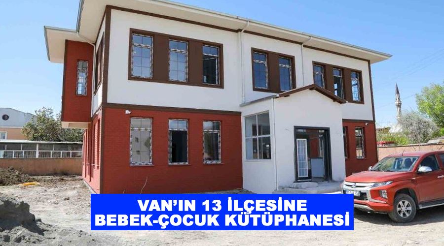 Van’ın 13 ilçesine bebek-çocuk kütüphanesi