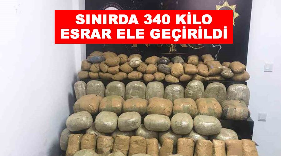 Sınırda 340 kilo esrar ele geçirildi