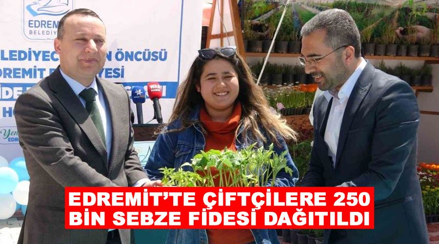 Edremit’te çiftçilere 250 bin sebze fidesi dağıtıldı