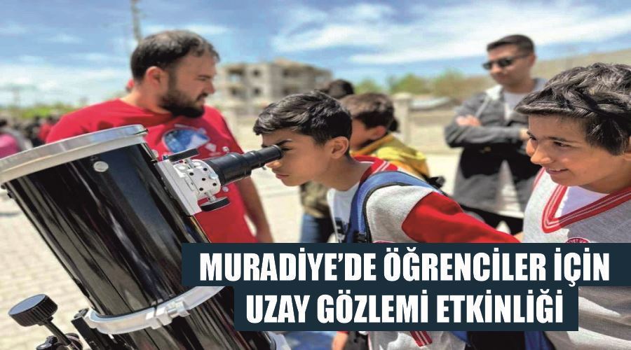 Muradiye’de öğrenciler için uzay gözlemi etkinliği