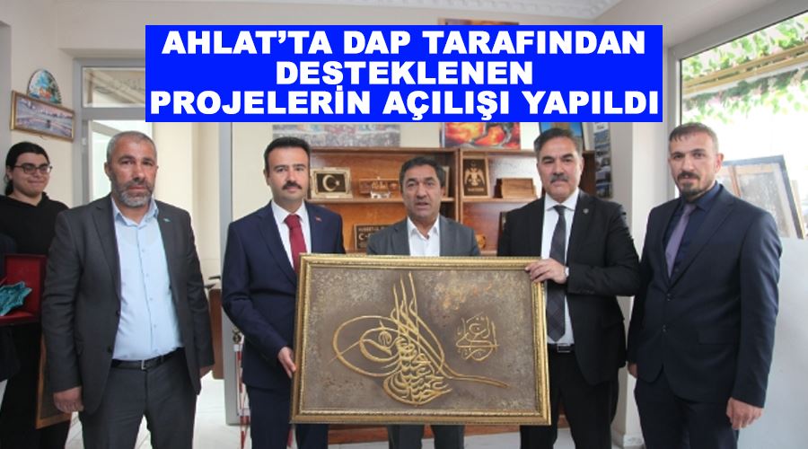 Ahlat’ta DAP tarafından desteklenen projelerin açılışı yapıldı