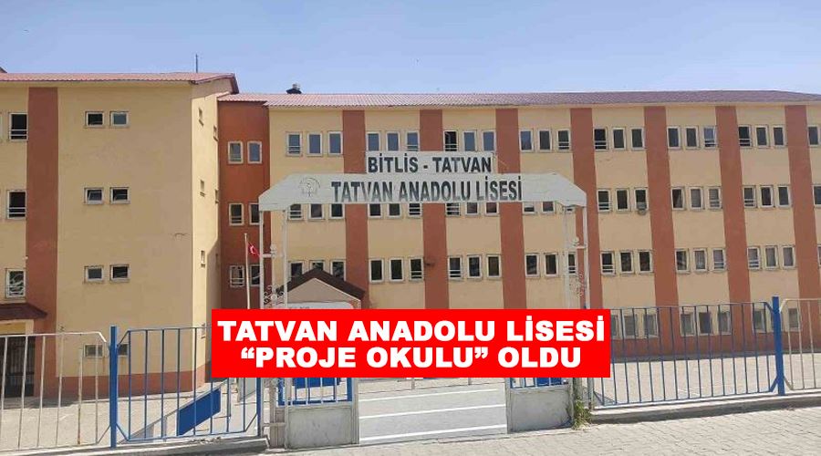 Tatvan Anadolu Lisesi “Proje okulu” oldu