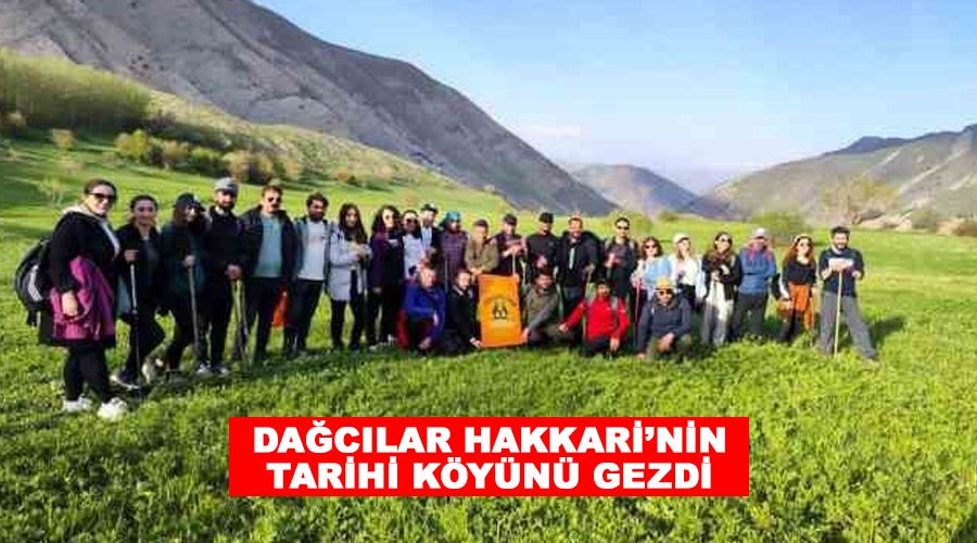 Dağcılar Hakkari’nin tarihi köyünü gezdi