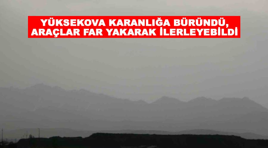 Yüksekova karanlığa büründü, araçlar far yakarak ilerleyebildi