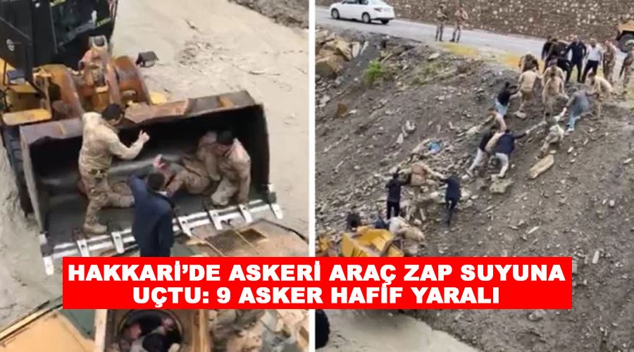 Hakkari’de askeri araç Zap suyuna uçtu: 9 asker hafif yaralı