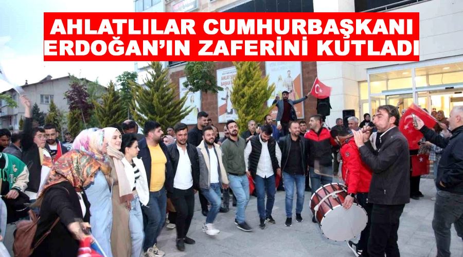 Ahlatlılar Cumhurbaşkanı Erdoğan’ın zaferini kutladı